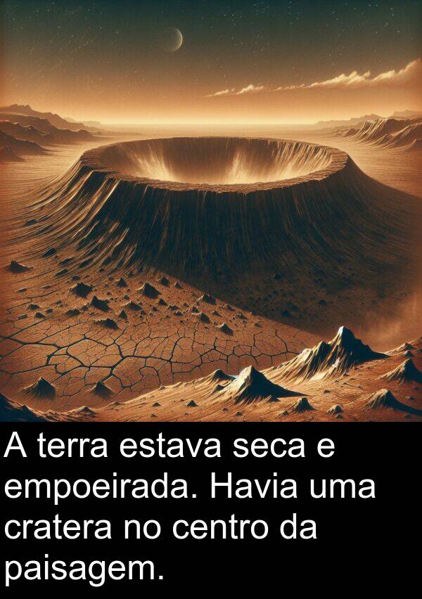centro: A terra estava seca e empoeirada. Havia uma cratera no centro da paisagem.