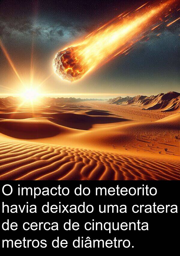 cratera: O impacto do meteorito havia deixado uma cratera de cerca de cinquenta metros de diâmetro.
