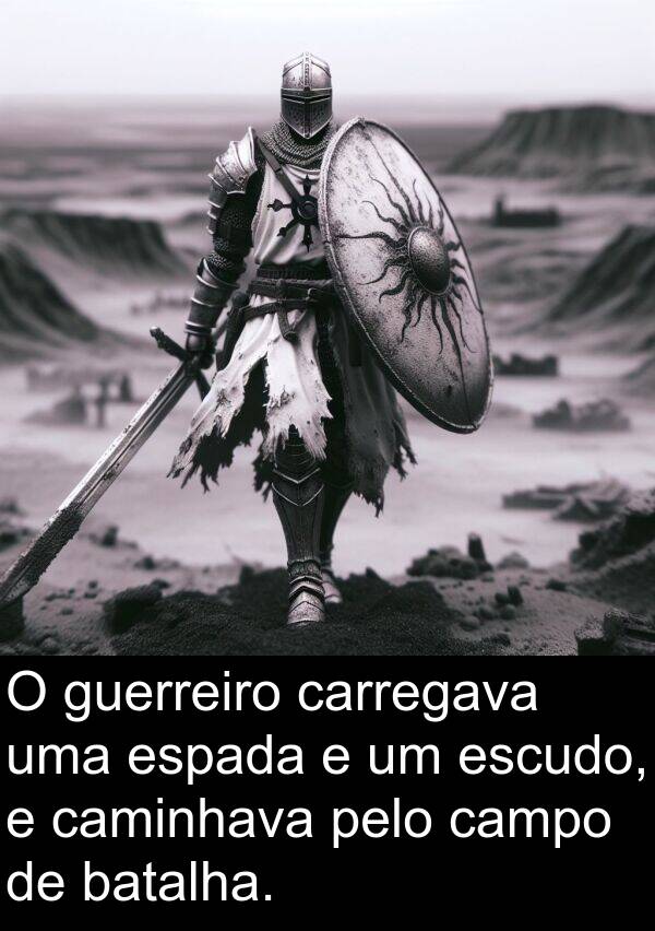caminhava: O guerreiro carregava uma espada e um escudo, e caminhava pelo campo de batalha.