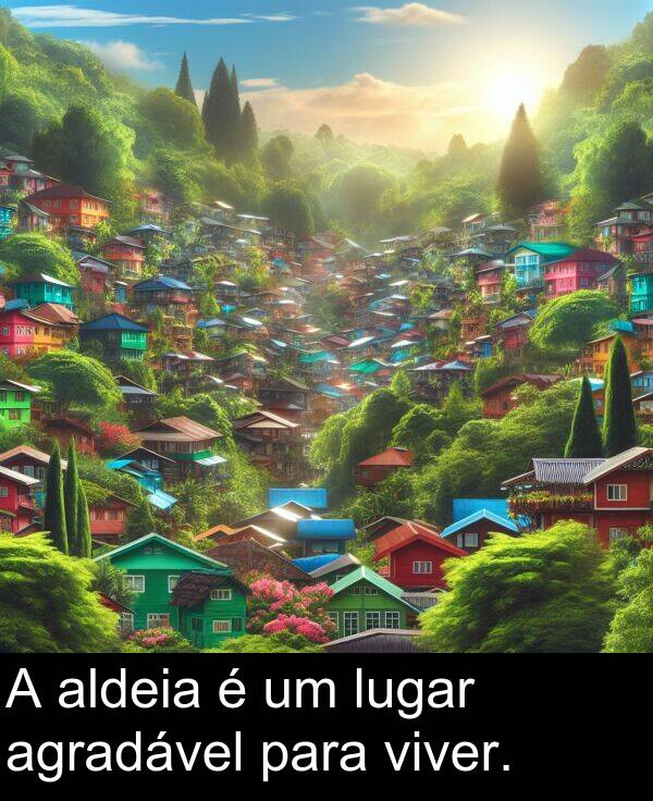 para: A aldeia é um lugar agradável para viver.