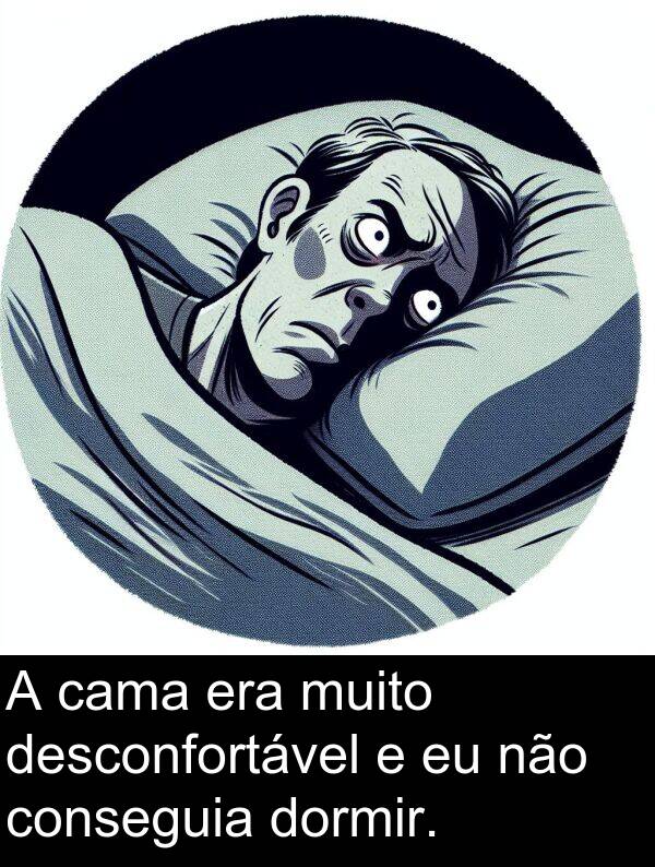 cama: A cama era muito desconfortável e eu não conseguia dormir.