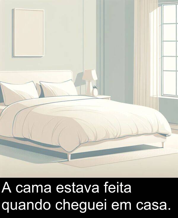 cama: A cama estava feita quando cheguei em casa.