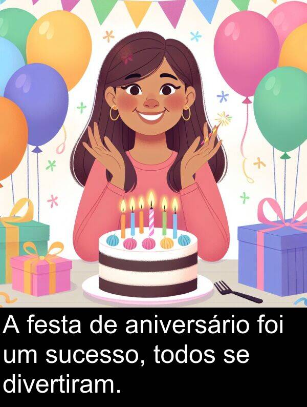 aniversário: A festa de aniversário foi um sucesso, todos se divertiram.