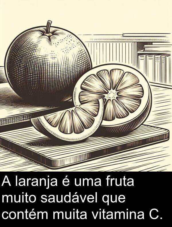 laranja: A laranja é uma fruta muito saudável que contém muita vitamina C.