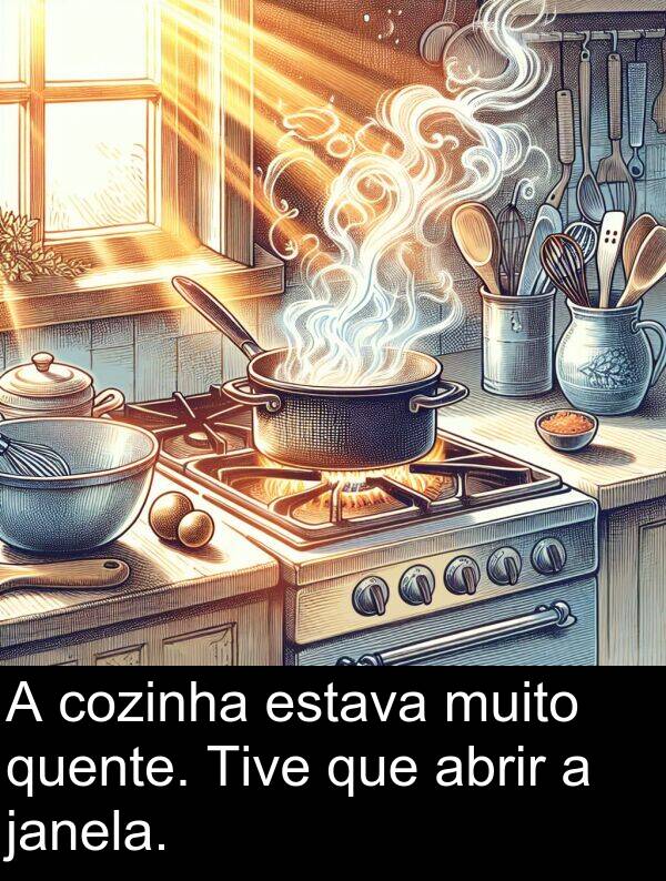 janela: A cozinha estava muito quente. Tive que abrir a janela.