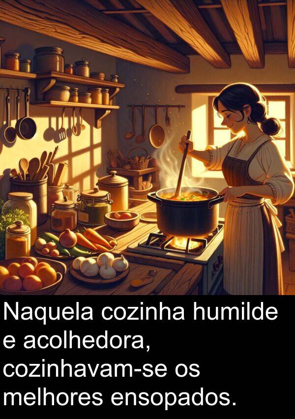 melhores: Naquela cozinha humilde e acolhedora, cozinhavam-se os melhores ensopados.