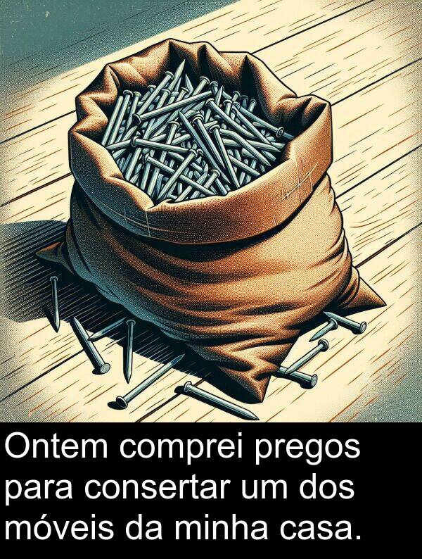 comprei: Ontem comprei pregos para consertar um dos móveis da minha casa.