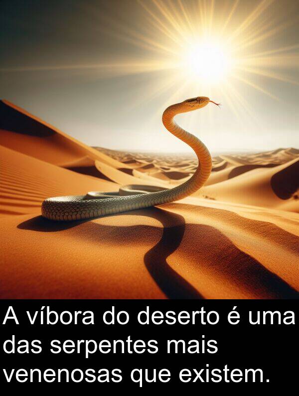 existem: A víbora do deserto é uma das serpentes mais venenosas que existem.