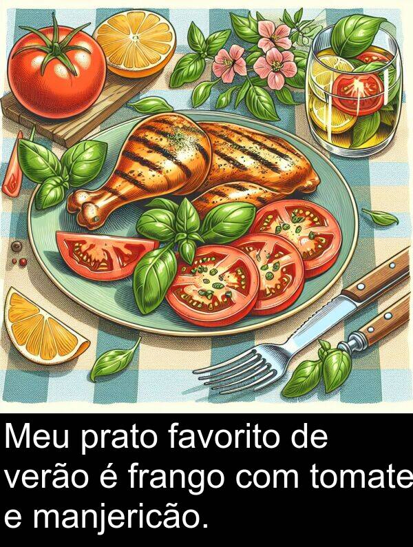 manjericão: Meu prato favorito de verão é frango com tomate e manjericão.