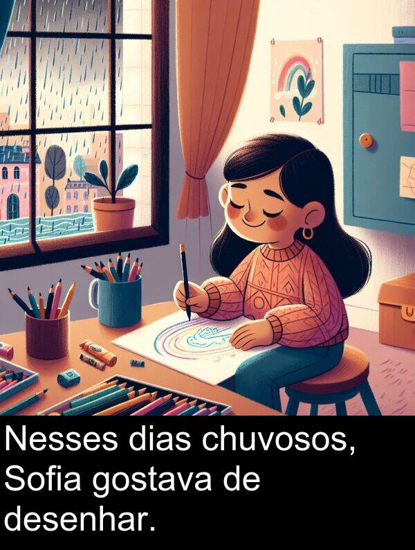 chuvosos: Nesses dias chuvosos, Sofia gostava de desenhar.