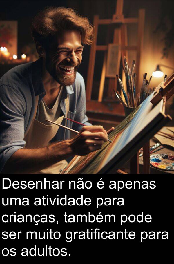 gratificante: Desenhar não é apenas uma atividade para crianças, também pode ser muito gratificante para os adultos.