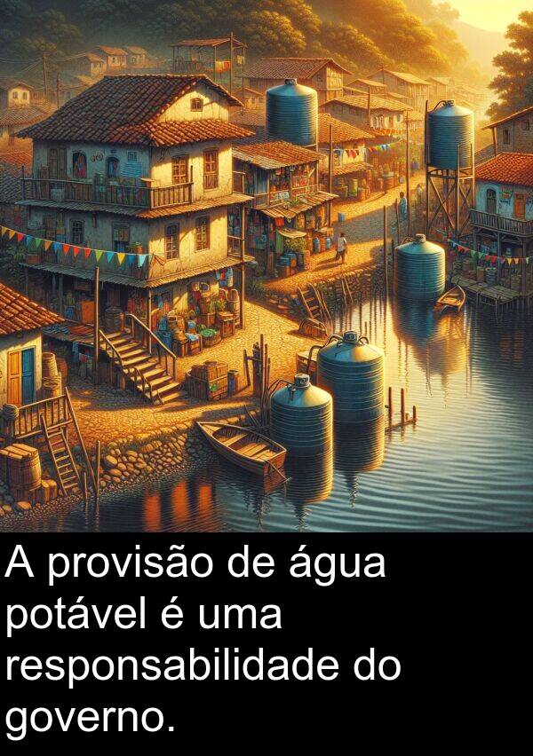 água: A provisão de água potável é uma responsabilidade do governo.