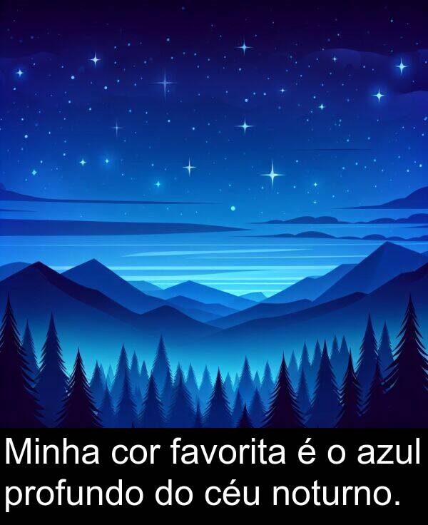 cor: Minha cor favorita é o azul profundo do céu noturno.