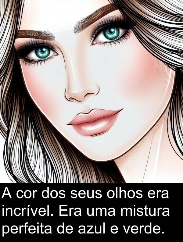 mistura: A cor dos seus olhos era incrível. Era uma mistura perfeita de azul e verde.