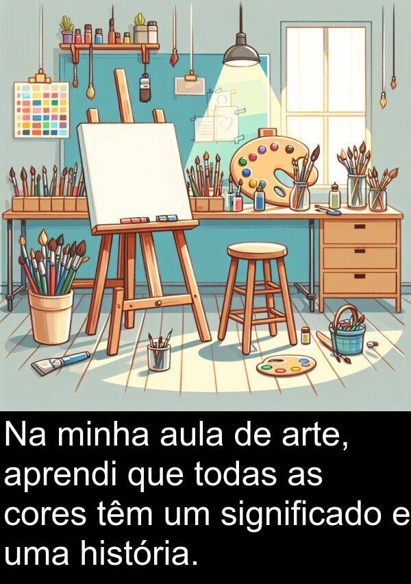 significado: Na minha aula de arte, aprendi que todas as cores têm um significado e uma história.