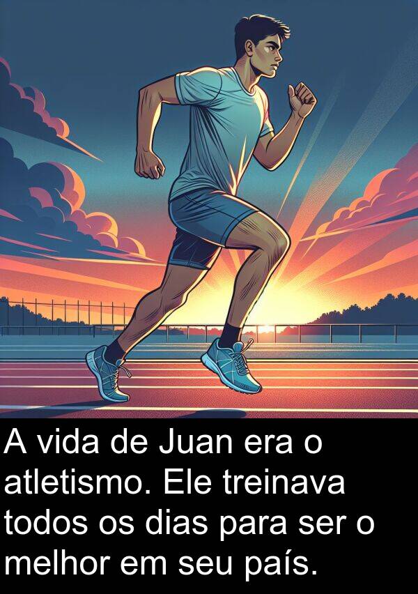 melhor: A vida de Juan era o atletismo. Ele treinava todos os dias para ser o melhor em seu país.
