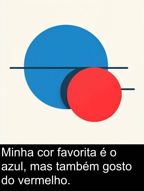 cor: Minha cor favorita é o azul, mas também gosto do vermelho.