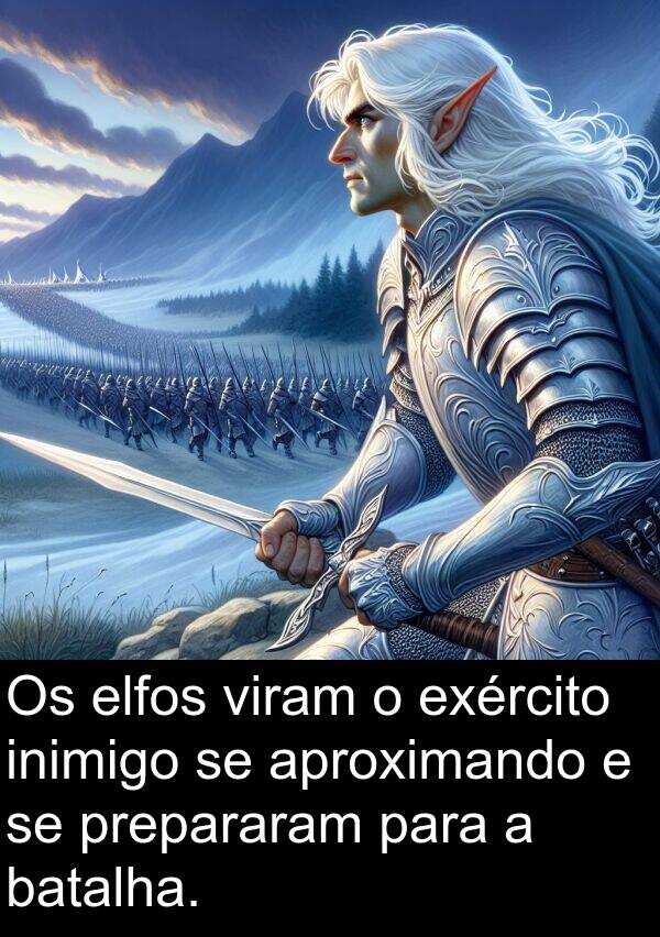 inimigo: Os elfos viram o exército inimigo se aproximando e se prepararam para a batalha.