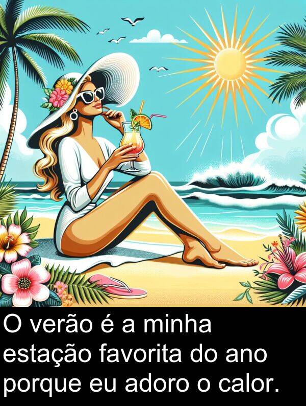 porque: O verão é a minha estação favorita do ano porque eu adoro o calor.