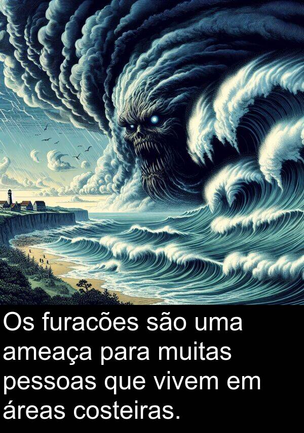 vivem: Os furacões são uma ameaça para muitas pessoas que vivem em áreas costeiras.