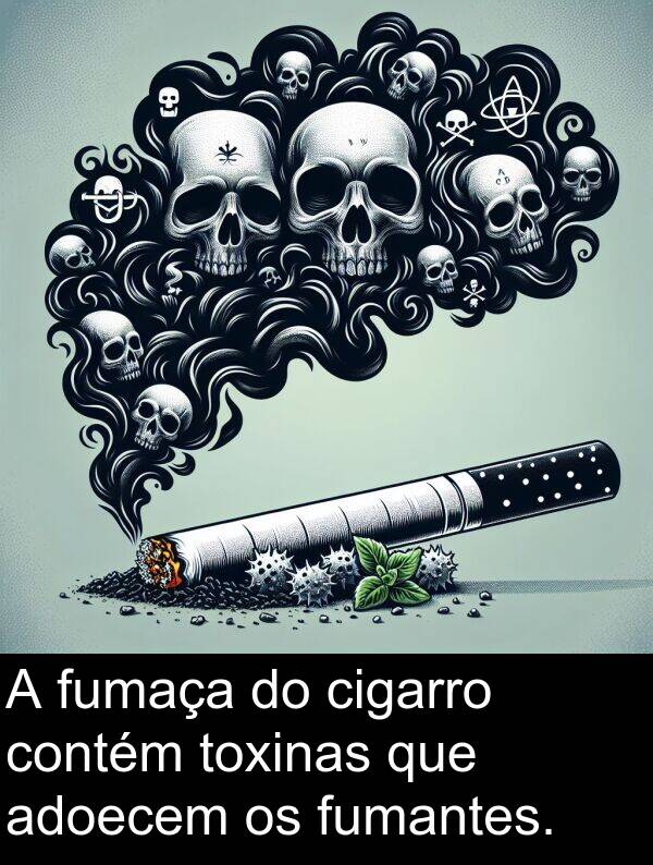 contém: A fumaça do cigarro contém toxinas que adoecem os fumantes.