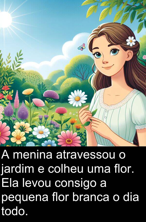 consigo: A menina atravessou o jardim e colheu uma flor. Ela levou consigo a pequena flor branca o dia todo.