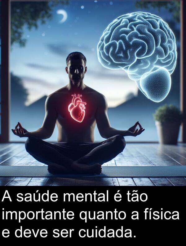 quanto: A saúde mental é tão importante quanto a física e deve ser cuidada.