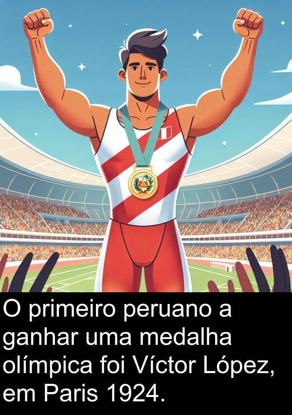 ganhar: O primeiro peruano a ganhar uma medalha olímpica foi Víctor López, em Paris 1924.