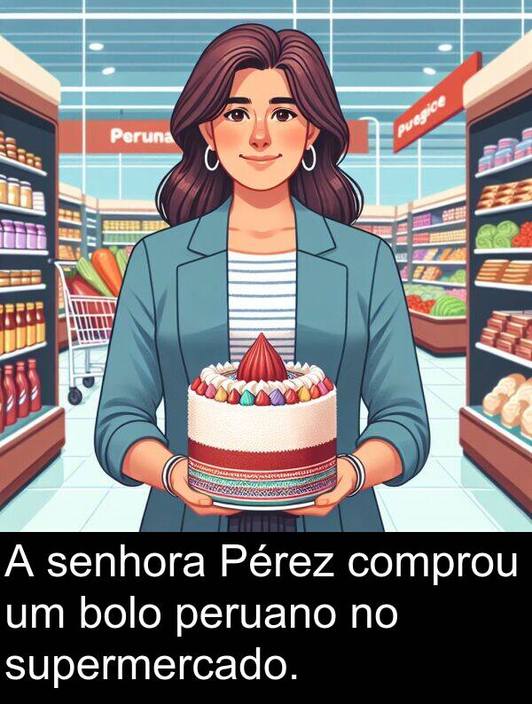 senhora: A senhora Pérez comprou um bolo peruano no supermercado.