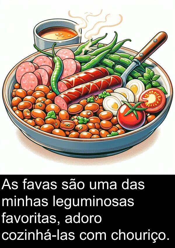 favoritas: As favas são uma das minhas leguminosas favoritas, adoro cozinhá-las com chouriço.