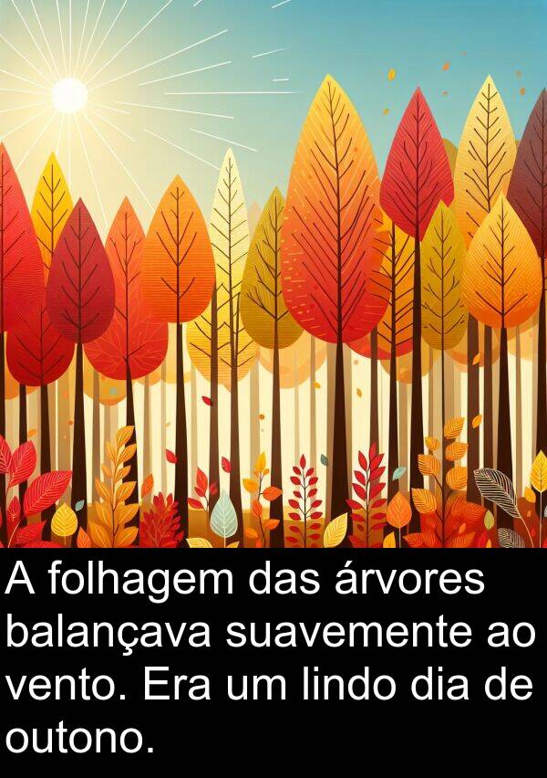vento: A folhagem das árvores balançava suavemente ao vento. Era um lindo dia de outono.