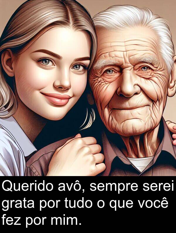 serei: Querido avô, sempre serei grata por tudo o que você fez por mim.
