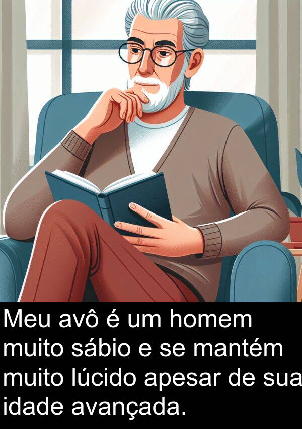 mantém: Meu avô é um homem muito sábio e se mantém muito lúcido apesar de sua idade avançada.