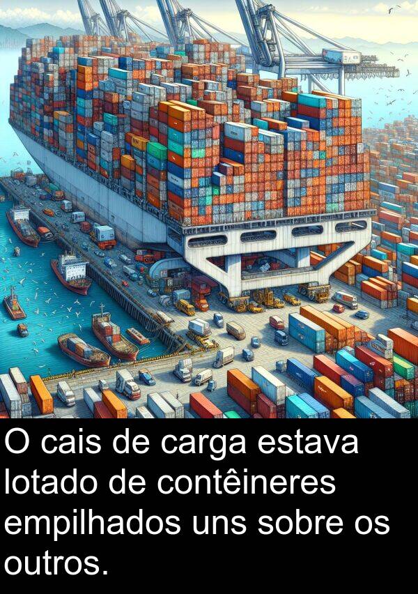 cais: O cais de carga estava lotado de contêineres empilhados uns sobre os outros.