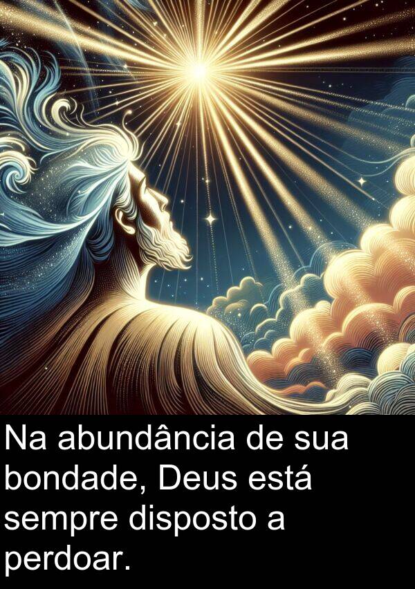 perdoar: Na abundância de sua bondade, Deus está sempre disposto a perdoar.