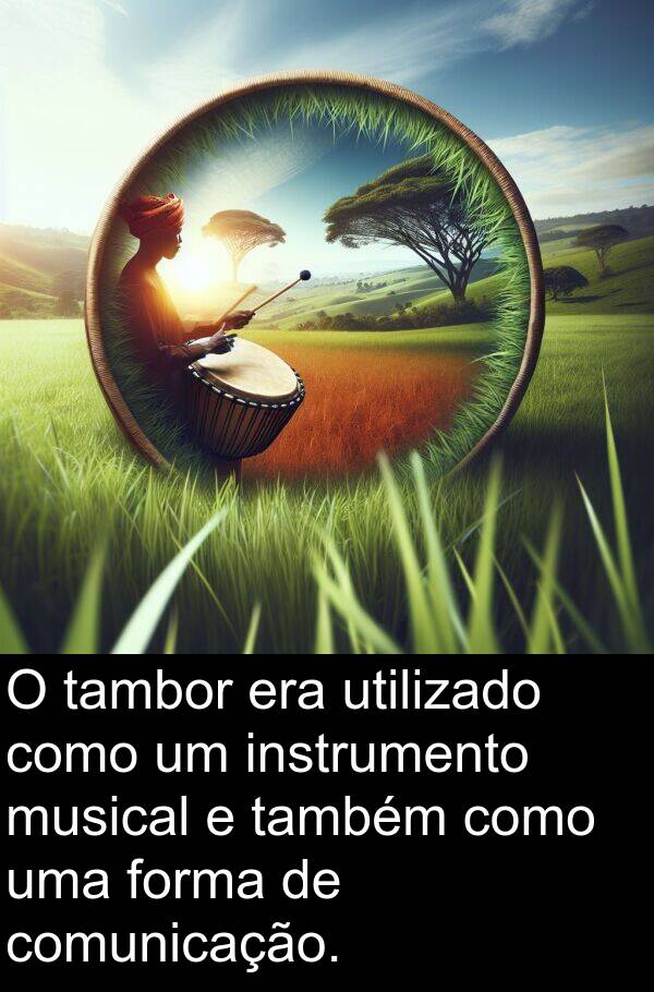 utilizado: O tambor era utilizado como um instrumento musical e também como uma forma de comunicação.