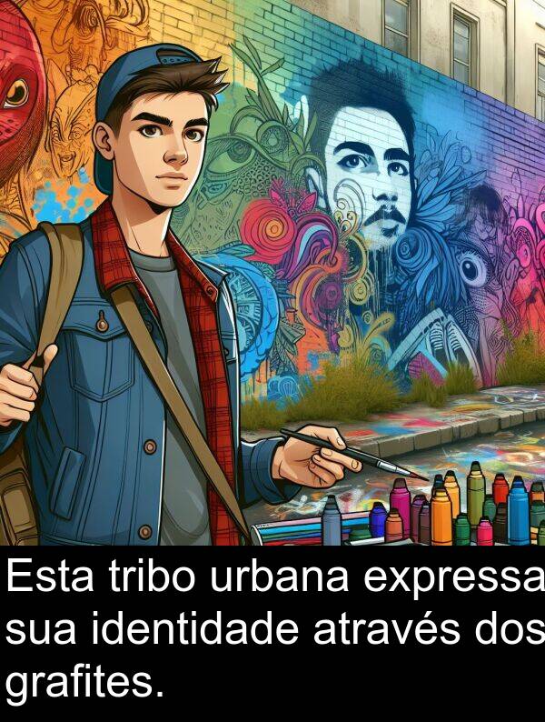 tribo: Esta tribo urbana expressa sua identidade através dos grafites.