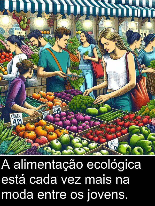 jovens: A alimentação ecológica está cada vez mais na moda entre os jovens.