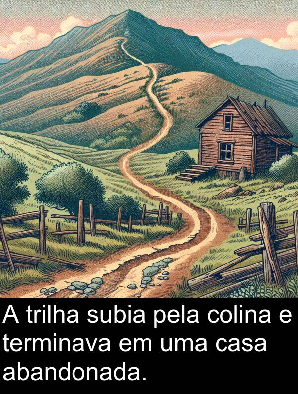 abandonada: A trilha subia pela colina e terminava em uma casa abandonada.