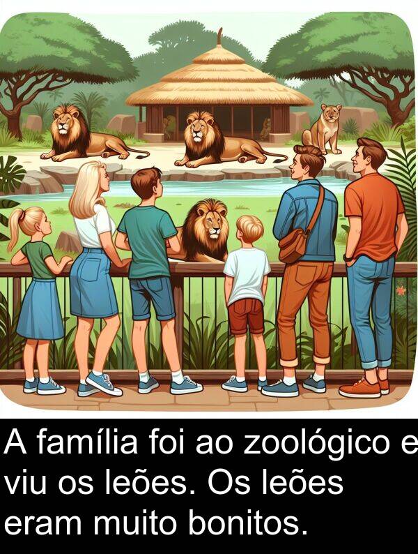 zoológico: A família foi ao zoológico e viu os leões. Os leões eram muito bonitos.