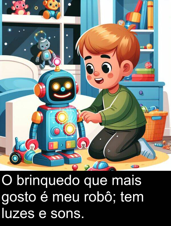 sons: O brinquedo que mais gosto é meu robô; tem luzes e sons.