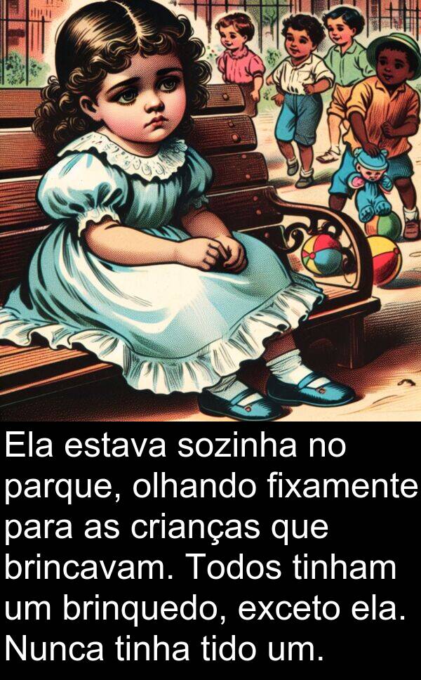 olhando: Ela estava sozinha no parque, olhando fixamente para as crianças que brincavam. Todos tinham um brinquedo, exceto ela. Nunca tinha tido um.