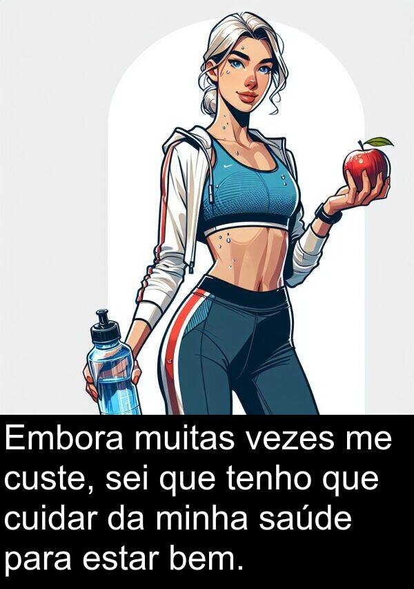 tenho: Embora muitas vezes me custe, sei que tenho que cuidar da minha saúde para estar bem.