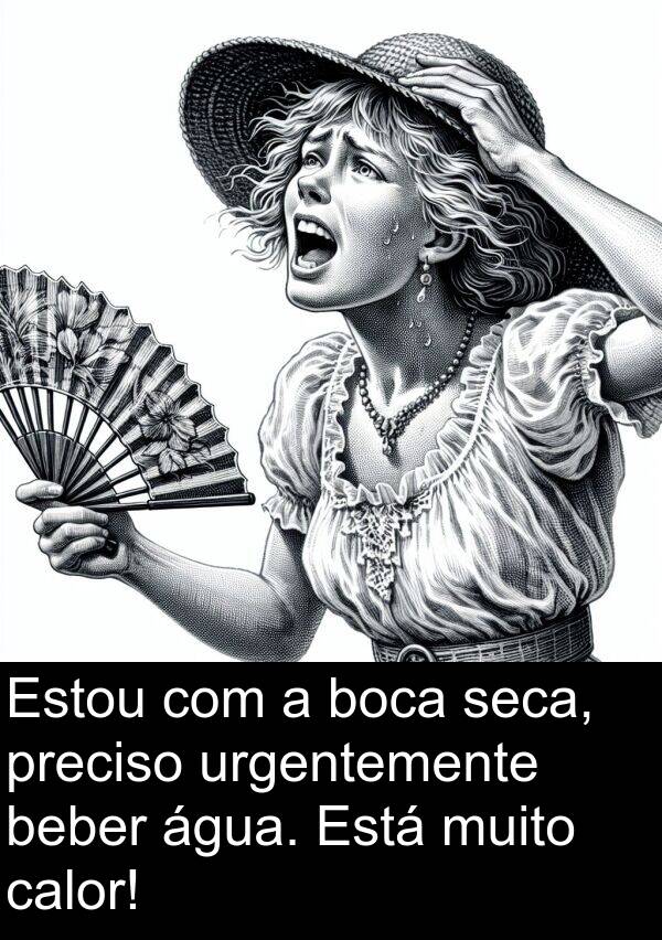 urgentemente: Estou com a boca seca, preciso urgentemente beber água. Está muito calor!