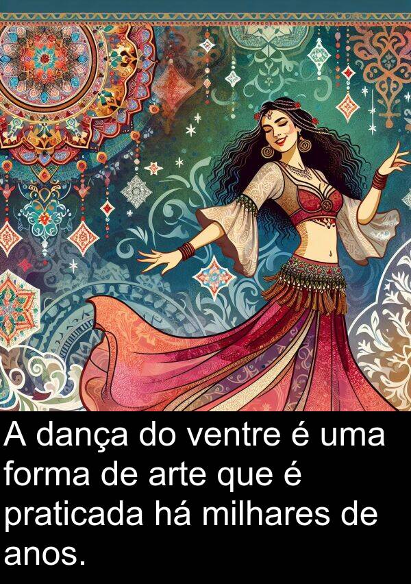 ventre: A dança do ventre é uma forma de arte que é praticada há milhares de anos.