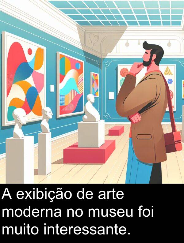 interessante: A exibição de arte moderna no museu foi muito interessante.