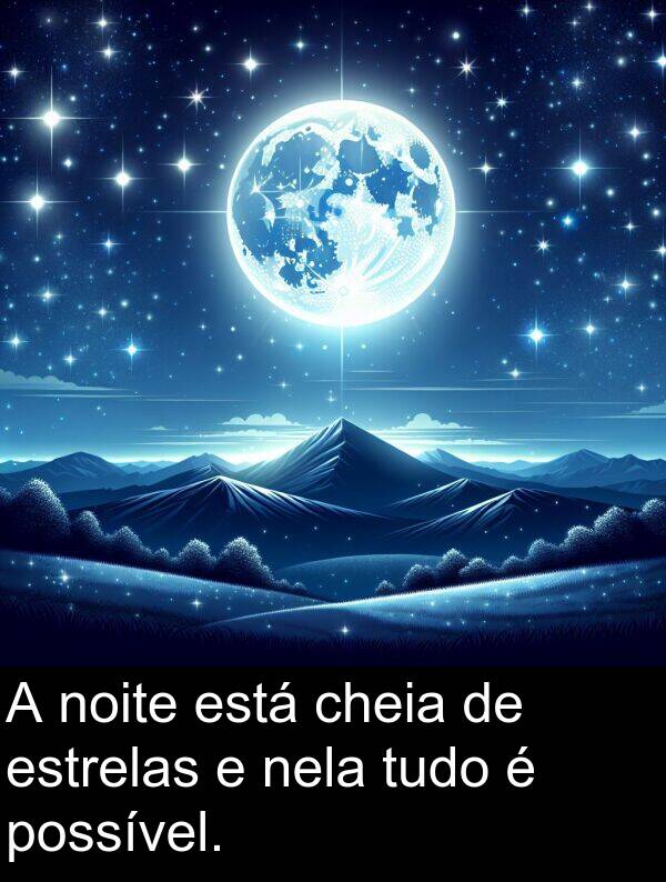 nela: A noite está cheia de estrelas e nela tudo é possível.