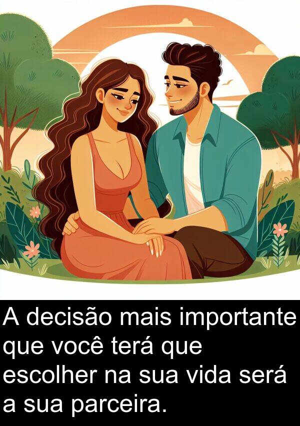 parceira: A decisão mais importante que você terá que escolher na sua vida será a sua parceira.