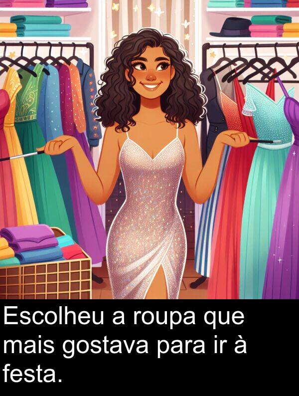 mais: Escolheu a roupa que mais gostava para ir à festa.