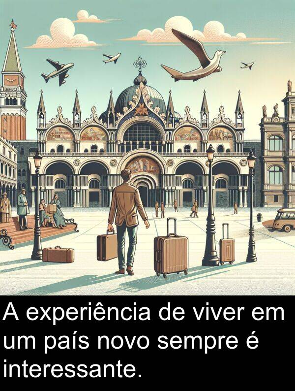 novo: A experiência de viver em um país novo sempre é interessante.